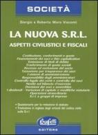 La nuova Srl. Aspetti civilistici e fiscali di Giorgio Moro Visconti, Roberto Moro Visconti edito da Buffetti