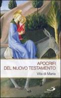 Apocrifi del Nuovo Testamento. Vita di Maria edito da San Paolo Edizioni