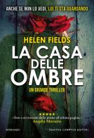 La casa delle ombre di Helen Fields edito da Newton Compton Editori