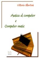 Musica al computer e computer music di Vittorio Albertoni edito da StreetLib
