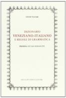 Dizionario veneziano-italiano e regole di grammatica (rist. anast. 1876) di Giulio Nazari edito da Forni