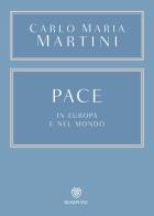Pace. In Europa e nel mondo di Carlo Maria Martini edito da Bompiani