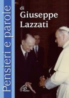 Pensieri e parole di Giuseppe Lazzati di Giuseppe Lazzati edito da Paoline Editoriale Libri