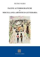 Pagine autobiografiche e miscellanea artistico-letteraria di Pietro Nigro edito da Il Convivio