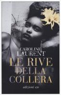 Le rive della collera di Caroline Laurent edito da E/O