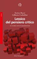 Lessico del pensiero critico. Un rimedio contro le pseudoscienze di Enrico Bucci, Gilberto Corbellini edito da Bollati Boringhieri