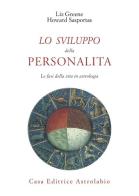 Lo sviluppo della personalità. Le fasi della vita in astrologia di Liz Greene, Howard Sasportas edito da Astrolabio Ubaldini