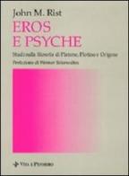 Eros e Psyche. Studi sulla filosofia di Platone, Plotino e Origene di John M. Rist edito da Vita e Pensiero