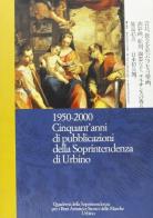 Cinquantanni di pubblicazioni della Soprintendenza di Urbino 1950-2000 edito da Quattroventi