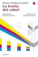 La teoria dei colori di Johann Wolfgang Goethe edito da Il Saggiatore