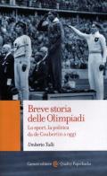 Breve storia delle Olimpiadi. Lo sport, la politica da de Coubertin a oggi di Umberto Tulli edito da Carocci