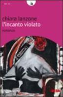 L' incanto violato di Chiara Lanzone edito da Salento Books