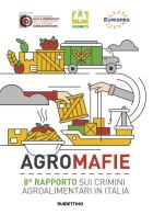 Agromafie. 8° rapporto sui crimini agroalimentari in Italia edito da Rubbettino