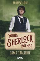 Lama tagliente. Young Sherlock Holmes di Andrew Lane edito da De Agostini
