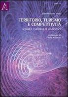 Territorio, turismo e competitività. Scenari e paradigmi di governance di Massimiliano Vesci edito da Aracne
