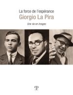 La force de l'esperance: Giorgio La Pira. Une vie en images edito da Polistampa