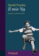 Il mio '69 di David Trueba edito da Voland