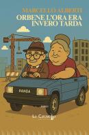 Orbene l'ora era invero tarda di Marcello Alberti edito da La Caravella Editrice