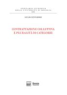 Contrattazione collettiva e pluralità di categorie di Giulio Centamore edito da Bononia University Press