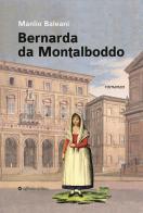 Bernarda da Montalboddo di Manlio Baleani edito da Affinità Elettive Edizioni