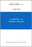 A Manual of hebrew poetics di Luis Alonso Schökel edito da Pontificio Istituto Biblico