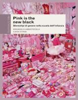 Pink is the new black. Stereotipi di genere nella scuola dell'infanzia di Emanuela Abbatecola, Luisa Stagi edito da Rosenberg & Sellier