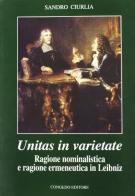 Unitas in varietate. Ragione nominalistica e ragione ermeneutica in Leibniz di Sandro Ciurlia edito da Congedo