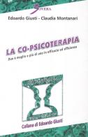 La co-psicoterapia. Due è meglio e più di uno in efficacia ed efficienza di Edoardo Giusti, Claudia Montanari edito da Sovera Edizioni