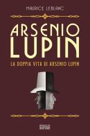 Arsenio Lupin. La doppia vita di Arsenio Lupin vol.6 di Maurice Leblanc edito da Polillo