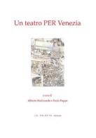 Un teatro PER Venezia edito da LA TOLETTA Edizioni