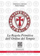 La regola primitiva dell'Ordine del Tempio di Paolo Galiano edito da Simmetria Edizioni