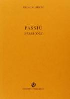 Passiù. Passione di Franca Grisoni edito da L'Obliquo