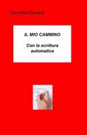 Il mio cammino con la scrittura automatica di Concetta Caprara edito da ilmiolibro self publishing