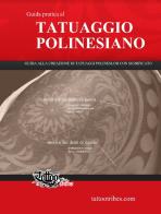 Il Manuale del Tatuaggio Polinesiano. Guida alla creazione di tatuaggi polinesiani con significato di GiErre edito da Tattoo Tribes