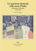 La questione elettorale nella storia d'Italia. Da Salandra a Mussolini (1914-1928) edito da Camera dei Deputati