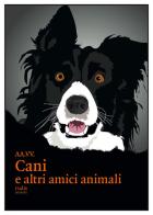 Cani e altri amici animali edito da Rudis Edizioni