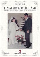 Il matrimonio siciliano esempio di un residuo storico in via d'estinzione di Salvatore Lipari edito da Kimerik