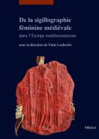 De la sigillographie féminine médiévale dans l'Europe méditerranéenne edito da Viella