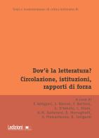 Dov'è la letteratura? Circolazione, istituzioni, rapporti di forza. Atti del Convegno annuale dell'Associazione di Teoria e Storia Comparata della Letteratura. Bolog edito da Ledizioni