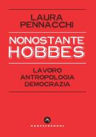 Nonostante Hobbes. Lavoro, antropologia, democrazia di Laura Pennacchi edito da Castelvecchi