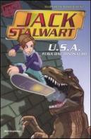 U.S.A. Fuga dal dinosauro. Jack Stalwart vol.1 di Hunt Elizabeth S. edito da Mondadori