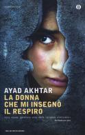 La donna che mi insegnò il respiro di Ayad Akhtar edito da Mondadori