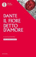 Il fiore-Detto d'amore. Nuova ediz. di Dante Alighieri edito da Mondadori