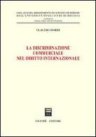 La discriminazione commerciale nel diritto internazionale di Claudio Dordi edito da Giuffrè