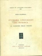 Studi sul linguaggio del Petrarca. La canzone delle visioni di Fredi Chiappelli edito da Olschki