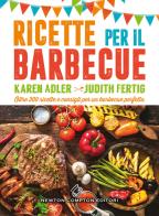 Ricette per il barbecue di Karen Adler, Judith Fertig edito da Newton Compton Editori