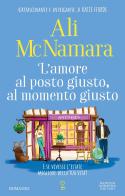 L'amore al posto giusto, al momento giusto di Ali McNamara edito da Newton Compton Editori