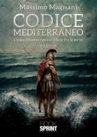 Codice Mediterraneo. Codex Mediterraneus. Mare fra le terre di Massimo Magnani edito da Booksprint