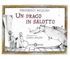 Un drago in salotto di Pierdomenico Baccalario, Claudia Petrazzi edito da Salani