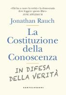 La costituzione della conoscenza. In difesa della verità di Jonathan Rauch edito da Castelvecchi